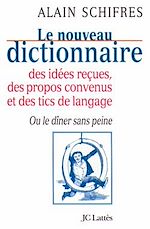 Télécharger le livre :  Le nouveau dictionnaire des idées reçues, des propos convenus et des tics de langage