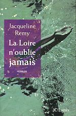 Télécharger le livre :  La Loire n'oublie jamais