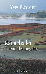 Download this eBook Kamtchatka, la terre des origines