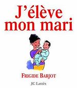 Télécharger le livre :  J'élève mon mari
