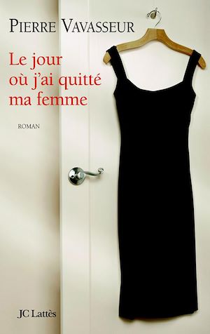 LE JOUR OU J'AI QUITTE MA FEMME