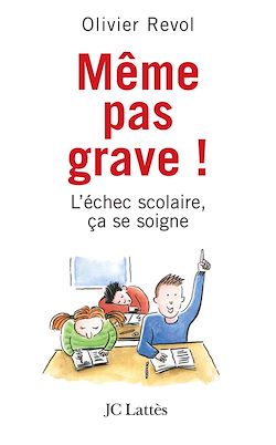 Télécharger le livre :  Même pas grave L'échec scolaire ça se soigne