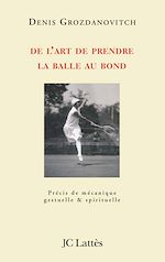 Télécharger le livre :  De l'art de prendre la balle au bond