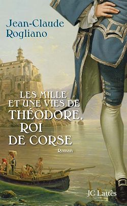 Télécharger le livre :  Les mille et une vies de Théodore de Corse
