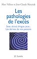 Télécharger le livre :  Les pathologies de l'excès Sexe, alcool, drogue....Les dérives de nos passions