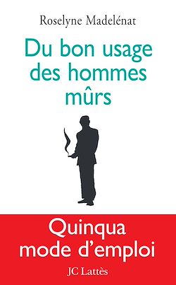 Télécharger le livre :  Du bon usage des hommes mûrs
