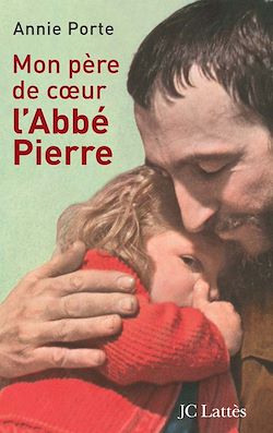 Télécharger le livre :  Mon père de coeur : l'abbé Pierre
