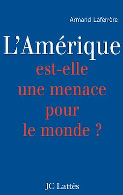 Télécharger le livre :  L'Amérique est-elle une menace pour le monde ?