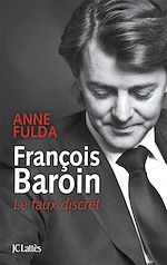 Télécharger le livre :  François Baroin, Le faux discret