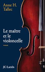 Télécharger le livre :  Le maître et le violoncelle