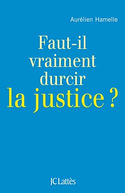 Télécharger le livre :  Faut-il durcir la justice ?