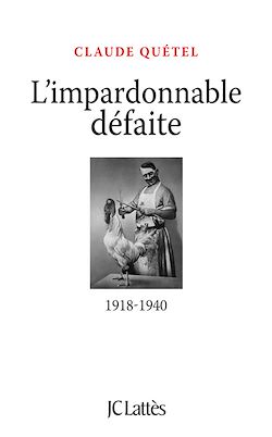 Télécharger le livre :  L'impardonnable défaite : 1918-1940