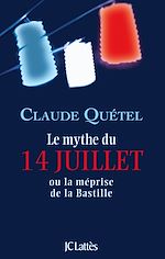 Télécharger le livre :  Le mythe du 14 juillet