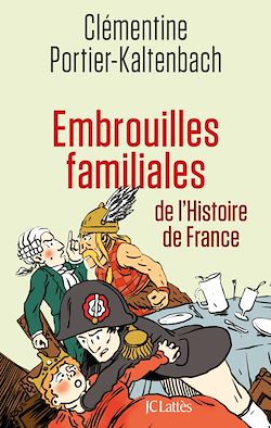 Télécharger le livre :  Embrouilles familiales de l'histoire de France