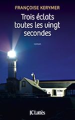Télécharger le livre :  Trois éclats toutes les vingt secondes