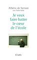 Télécharger le livre :  Je veux faire battre le coeur de l'école