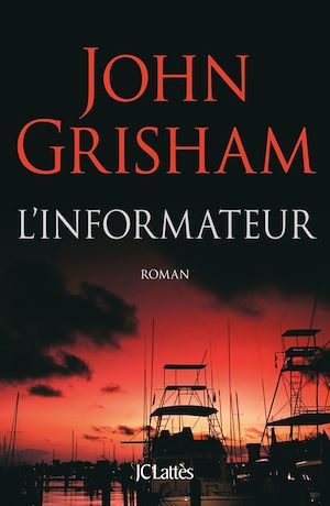 L'informateur | Grisham, John. Auteur
