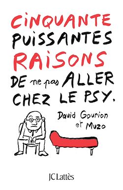 Télécharger le livre :  Cinquante puissantes raisons de ne pas aller chez le psy