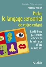 Télécharger le livre :  Parler le langage sensoriel de votre enfant