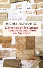Télécharger le livre :  L'étrange et drolatique voyage de ma mère en Amnésie