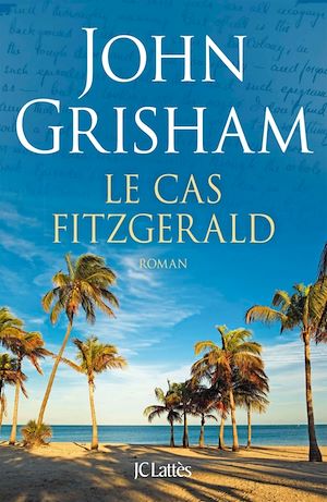 Le cas Fitzgerald | Grisham, John. Auteur