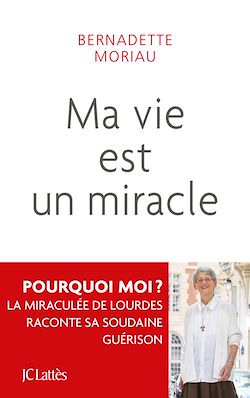 Télécharger le livre :  Ma vie est un miracle