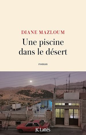 Une piscine dans le désert | Mazloum, Diane (1980-....). Auteur