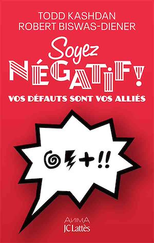 SOYEZ NEGATIF ! - VOS DEFAUTS SONT VOS ALLIES