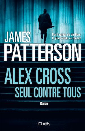 Alex Cross, seul contre tous | Patterson, James. Auteur
