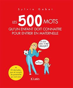 Télécharger le livre :  Les 500 mots qu'un enfant doit connaître pour entrer en maternelle