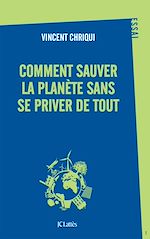 Télécharger le livre :  Comment sauver la planète sans se priver de tout ?