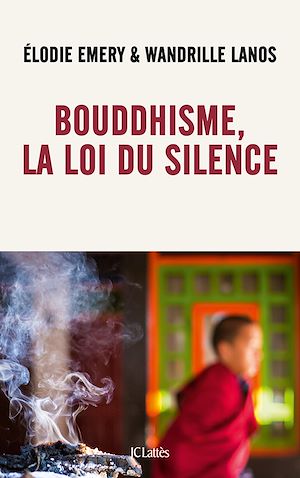 Bouddhisme, la loi du silence | Emery, Élodie. Auteur