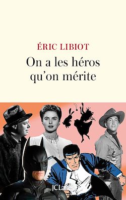 Télécharger le livre :  On a les héros qu'on mérite