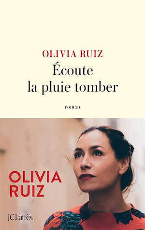 Écoute la pluie tomber | Ruiz, Olivia (1980-....). Auteur