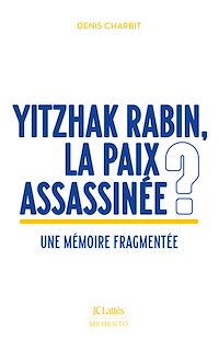 Téléchargez le livre :  Yitzhak Rabin, la paix assassinée ?