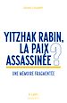 Télécharger le livre :  Yitzhak Rabin, la paix assassinée ?