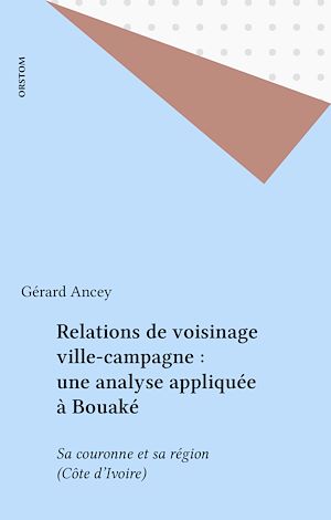 Téléchargez le livre :  Relations de voisinage ville-campagne : une analyse appliquée à Bouaké