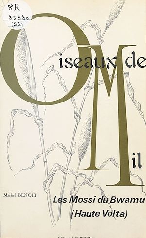 Téléchargez le livre :  Oiseaux de mil : les Mossi du Bwamu, Haute-Volta