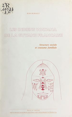 Téléchargez le livre :  Les Indiens Wayana de la Guyane française : structure sociale et coutume familiale
