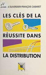 Download this eBook Les clés de la réussite dans la distribution