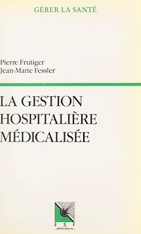 Téléchargez le livre :  La gestion hospitalière médicalisée : PMSI, synthèse clinique et infirmière, coût des pathologies traitées, aide à la décision