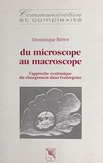 Download this eBook Du microscope au macroscope : l'approche systémique du changement dans l'entreprise