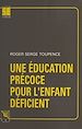 Télécharger le livre :  Une éducation précoce pour l'enfant déficient
