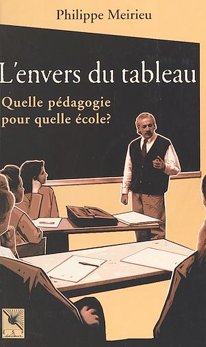 Téléchargez le livre :  L'Envers du tableau : Quelle pédagogie pour quelle école ?