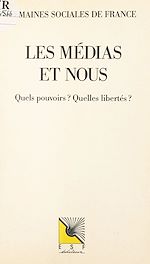 Download this eBook Les médias et nous. Quels pouvoirs ? Quelles libertés ?