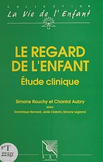 Download this eBook Le Regard de l'enfant : Étude clinique