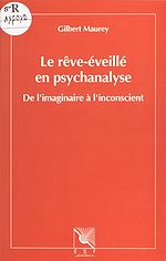 Download this eBook Le rêve-éveillé en psychanalyse : de l'imaginaire à l'inconscient