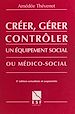 Télécharger le livre :  Créer, gérer, contrôler un équipement social ou médico-social