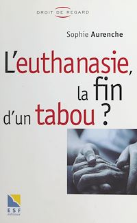 Téléchargez le livre :  L'euthanasie, la fin d'un tabou ?