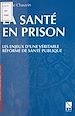 Télécharger le livre :  La Santé en prison : Les Enjeux d'une véritable réforme de santé publique